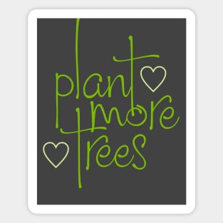 Plant More Trees Magnet